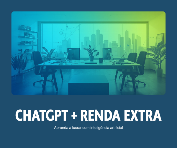 ChatGPT gerar renda dinheiro